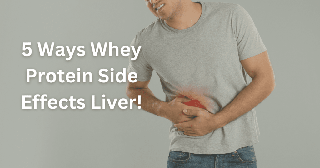 5 Ways Whey Protein Side Effects Liver!