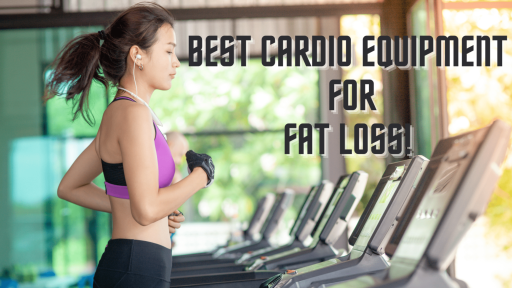 Maximize Your Efforts: The Best Cardio Equipment for Fat Loss!