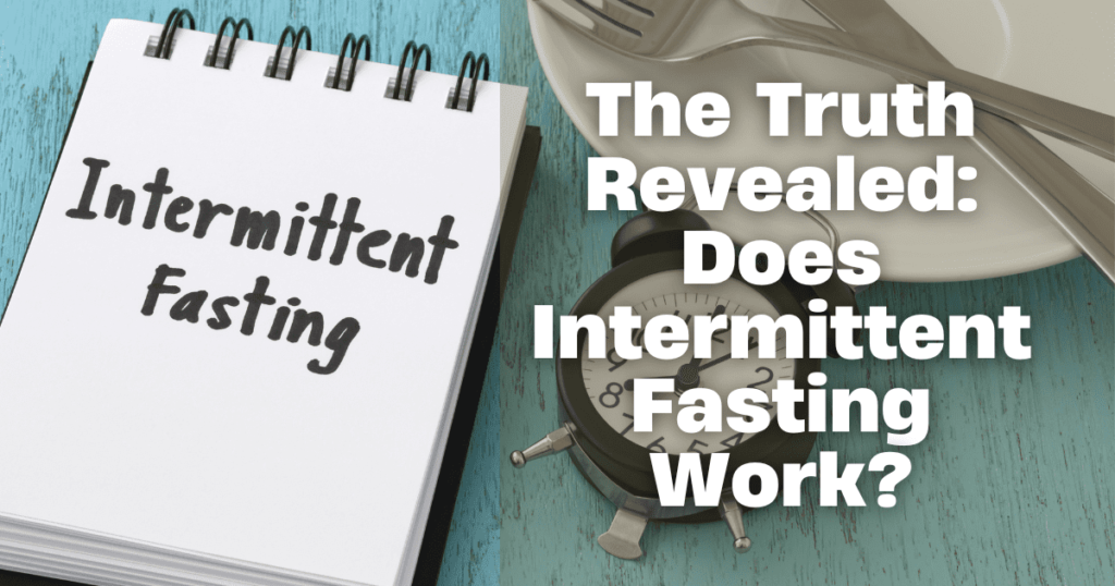 The Truth Revealed: Does Intermittent Fasting Work?