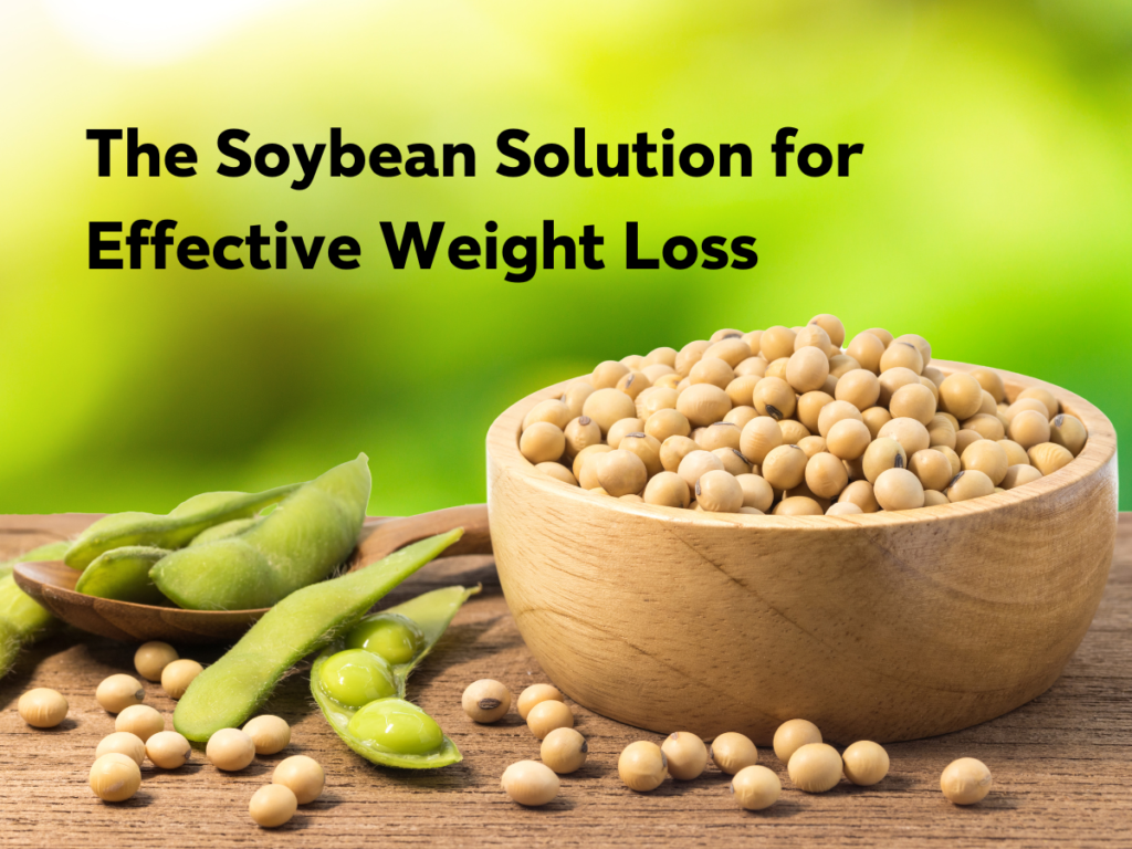 Losing Weight Naturally: The Soybean Solution for Effective Weight Loss