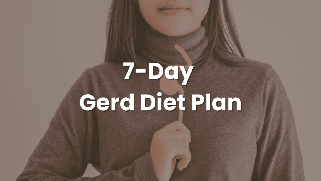 7-Day Gerd Diet Plan (FREE)