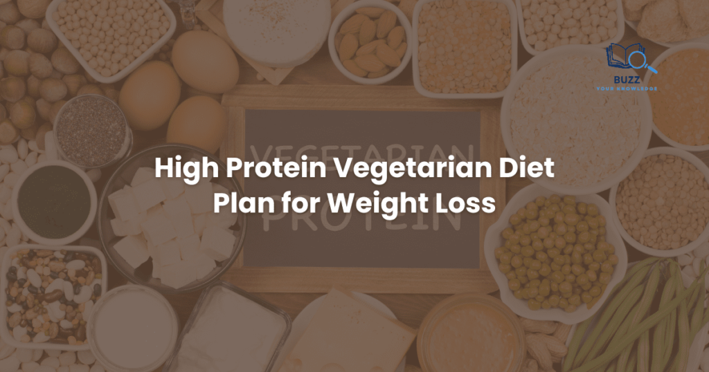 Amazing 7 Day High Protein Vegetarian Diet Plan for Weight Loss