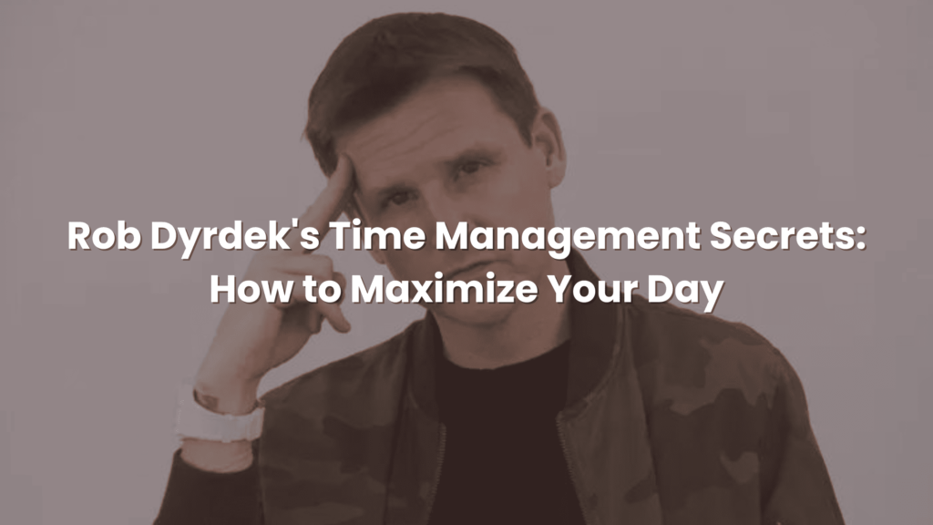 Rob Dyrdek Time Management Secrets: How to Maximize Your Day!