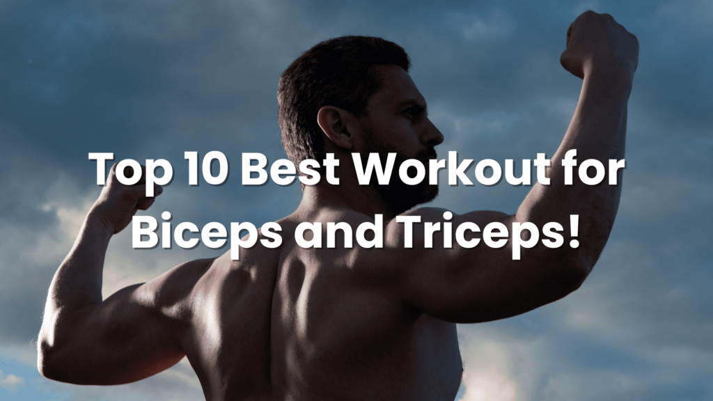 Unlock Arm Strength: Top 10 Best Workout for Biceps and Triceps!