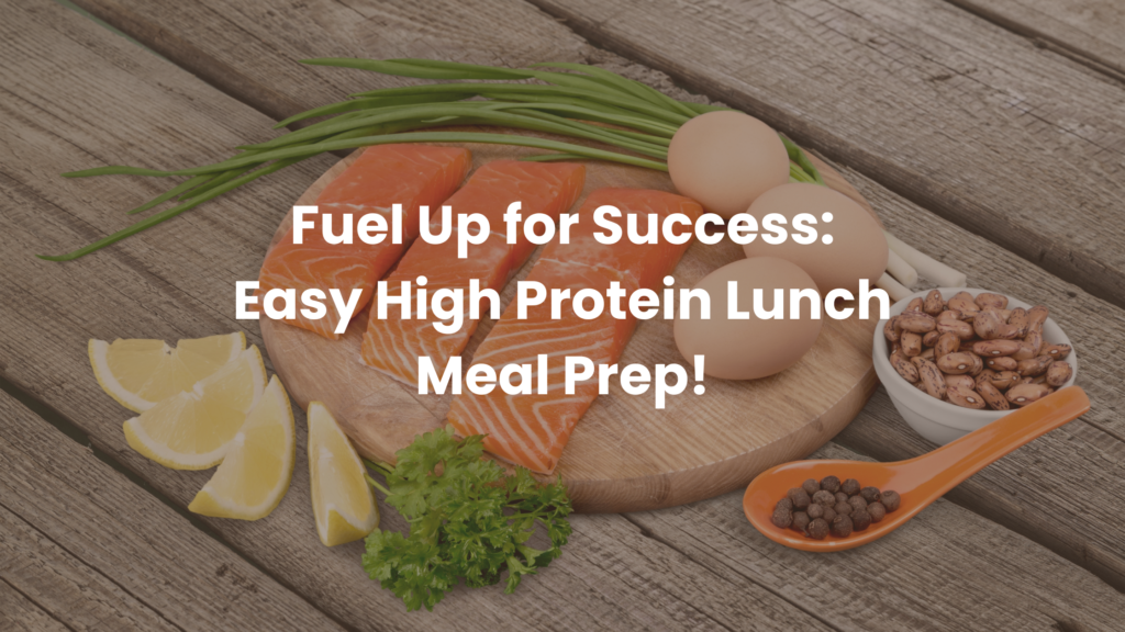 Fuel Up for Success: Easy High Protein Lunch Meal Prep!