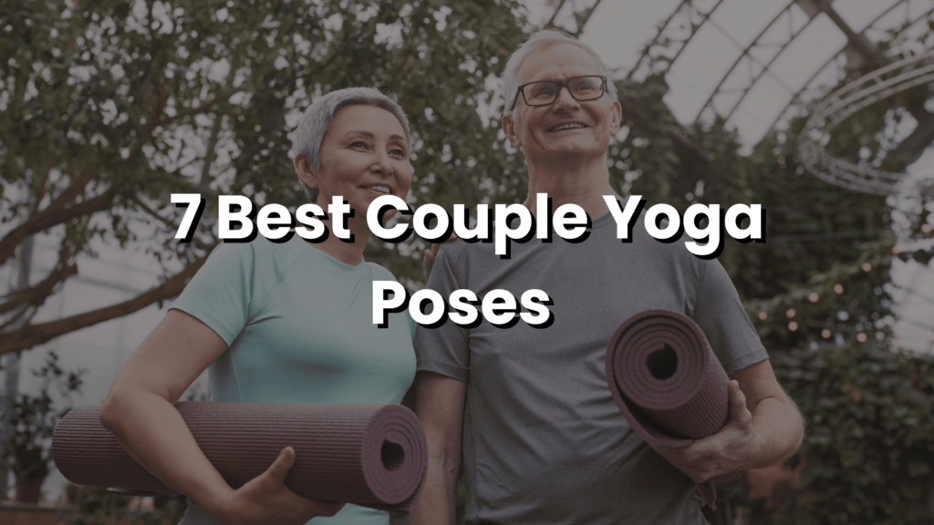 7 Best Couple Yoga Poses To Strengthen Your Bond